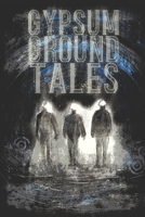 Gypsum Ground Tales 167052258X Book Cover