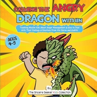 Calming the Angry Dragon Within: Teaching Muslim Kids About Anger Management & How to Deal With Their Feelings & Emotions From the Quran and Hadith 195831370X Book Cover
