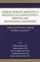 Public Health Aspects of Diagnosis and Classification of Mental and Behavioral Disorders: Refining the Research Agenda for DSM-5 and ICD-10 0890423490 Book Cover