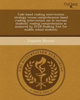 Code-Based Reading Intervention Strategy Versus Comprehension-Based Reading Intervention Use to Increase Students' Reading Comprehension As Measured B 1248969561 Book Cover