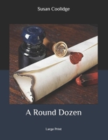 A round dozen: Collector's Great Classics - Complete Revised Original Book for Modern Readers 1514280191 Book Cover