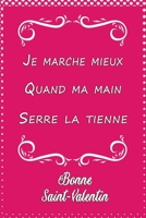 Je marche mieux quand ma main serre la tienne bonne saint valentin: Carnet de notes ligné 2020 et Citation positive, Excellente idée de Cadeau origina B084NY9B51 Book Cover