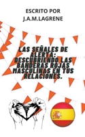 Las Señales De Alerta: Descubriendo Las Banderas Rojas Masculinas En Tus Relaciones. B0CGQ2NNSH Book Cover