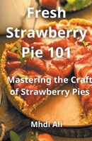 Fresh Strawberry Pie 101 B0CSXJPL7B Book Cover