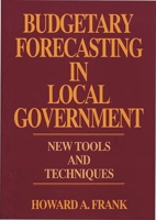 Budgetary Forecasting in Local Government: New Tools and Techniques 0899307256 Book Cover