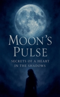 Moon's Pulse: Secrets of a Heart in the Shadows B0FMMFVR5V Book Cover