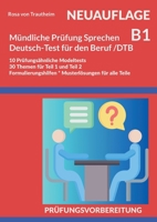 Mündliche Prüfung Sprechen B1 Deutsch-Test für den Beruf /DTB: 10 prüfungsähnliche Modeltests * 30 Themen für Teil 2 und 3 * Formulierungshilfen * Musterlösungen (German Edition) 3695731494 Book Cover