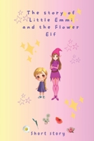 The Story of little Emmi and the Flowerelv: Short Story B0FLDQ7PMF Book Cover
