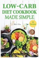 Low-Carb Diet Cookbook Made Simple: 30 Delicious Recipes to Health your Body & Help you Lose Weight. 1915209080 Book Cover