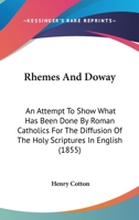 Rhemes and Doway; an Attempt to Show What Has Been Done by Roman Catholics for the Diffusion of the Holy Scriptures in English 0548733422 Book Cover