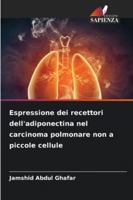 Espressione dei recettori dell'adiponectina nel carcinoma polmonare non a piccole cellule (Italian Edition) 6209302335 Book Cover