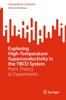 Exploring High-Temperature Superconductivity in the YBCO System: From Theory to Experiments (SpringerBriefs in Materials) 3031662377 Book Cover