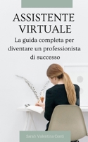 Assistente virtuale: La guida completa per diventare un professionista di successo B0C1J1WNGN Book Cover