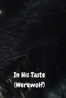 In His Taste (Werewolf) B0DQ8ZM6BD Book Cover