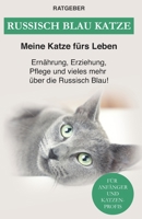 Russisch Blau Katze: Ernährung, Erziehung, Pflege, Charakter und vieles mehr über die Russisch Blau! B08XZ42XL5 Book Cover