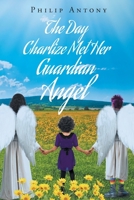 The Day Charlize Met Her Guardian Angel 1643348825 Book Cover