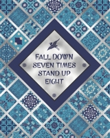 Fall Down Seven Times Stand Up Eight - One Year Planner 2020 - Weekly & Monthly Diary: 12 Month Appointment Calendar, Business Planner and Schedule Organizer 1706239386 Book Cover