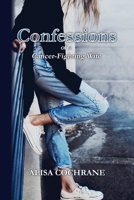 Confessions of a Cancer-Fighting Wife B0GD78DVNT Book Cover