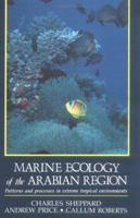 Marine Ecology of the Arabian Region: Patterns and Processes in Extreme Tropical Environments 0126394903 Book Cover