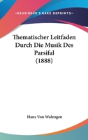 Thematischer Leitfaden Durch Die Musik Des Parsifal (1888) 1167431723 Book Cover