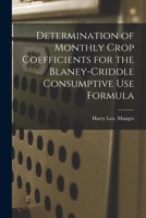 Determination of Monthly Crop Coefficients for the Blaney-Criddle Consumptive Use Formula 1015007910 Book Cover