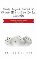 Caos, leyes raras y otras historias de la ciencia: Para gente con poco tiempo y algo de humor 146336251X Book Cover