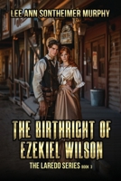 The Birthright of Ezekiel Wilson (The Laredo Series) B0DSJGZM6Y Book Cover