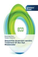 Sequential Anaerobic-Aerobic Treatment of Azo Dye Wastewater 3639711661 Book Cover