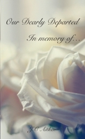 Our Dearly Departed, In memory of... 1777561574 Book Cover