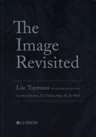 The Image revisited Luc Tuymans in Conversation with Hans De Wolf, T.J. Clark and Gottfried Böhm. 9491819798 Book Cover
