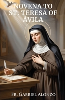 NOVENA TO ST. TERESA OF AVILA: Reflection And Powerful Prayers to the Patron Saint of Spain, people in religious orders, headache sufferers. B0FTZJ1PPB Book Cover