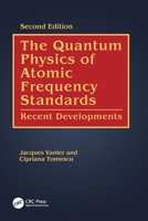 The Quantum Physics of Atomic Frequency Standards: Recent Developments 1032565799 Book Cover
