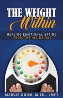 The Weight Within: Healing Emotional Eating from the Inside Out B083XVZ3G4 Book Cover