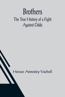 Brothers: The True History of a Fight Against Odds 1519311966 Book Cover