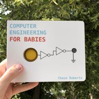 Computer Engineering for Babies [?????] Chase Roberts 1735208701 Book Cover