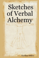 Sketches of Verbal Alchemy 1847281028 Book Cover
