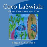 Coco LaSwish: When Rainbows Go Blue 1495950921 Book Cover