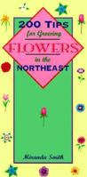 200 Tips for Growing Flowers in the Northeast 1556522517 Book Cover