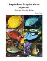 Surgeonfishes: Tangs for Marine Aquariums: Diversity, Selection & Care 1506185053 Book Cover