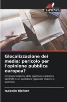 Glocalizzazione dei media: pericolo per l'opinione pubblica europea? (Italian Edition) 6209014836 Book Cover