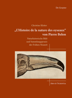 'L'histoire de la Nature Des Oyseaux' Von Pierre Belon: Naturhistorische Bild- Und Sammlungspraxis Der Frühen Neuzeit (Ars Et Scientia) (German Edition) 3689242169 Book Cover