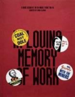 In Loving Memory of Work: A Visual Record of the UK Miners' Strike 1984-1985 2016 0957134290 Book Cover