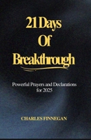 21 Days of Breakthrough: Powerful Prayers and Declarations for 2025 B0DR964LYG Book Cover