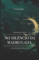 No Sil�ncio Da Madrugada: Antologia de Contos 1795662530 Book Cover