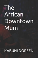 The African Downtown Mum B0FJLRDY7B Book Cover