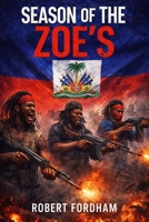 Season of the Zoe's: A Miami Crime Saga B0GPNFC7FN Book Cover