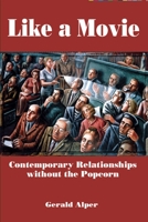 Like a Movie: Contemporary Relationships Without the Popcorn 1557788332 Book Cover