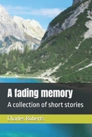 A fading memory: A collection of short stories B0DZSPY8GN Book Cover