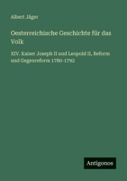 Oesterreichische Geschichte für das Volk: XIV. Kaiser Joseph II und Leopold II, Reform und Gegenreform 1780-1792 3386327370 Book Cover