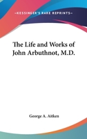 The Life and Works of John Arbuthnot 1018408975 Book Cover